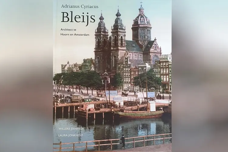A.C. Bleijs, Bouwmeester/Architect Hoorn – Amsterdam 1842 – 1912